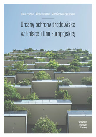 Organy ochrony środowiska w Polsce i Unii Europejskiej Diana Trzcińska - okladka książki