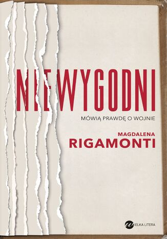 Niewygodni. Mówią prawdę o wojnie Magdalena Rigamonti - okladka książki