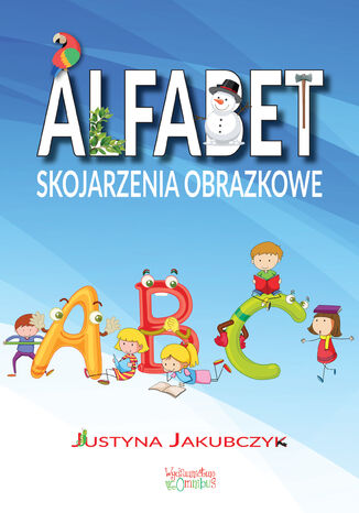 Alfabet. Skojarzenia obrazkowe Justyna Jakubczyk - okladka książki