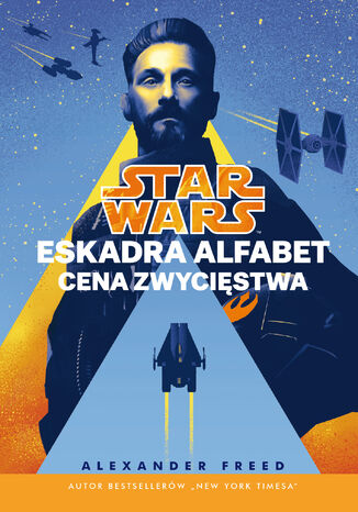 Star Wars. Eskadra Alfabet. Cena zwycięstwa. Tom 3 Alexander Freed - okladka książki