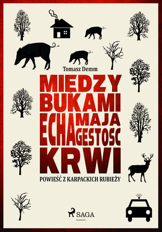 Między bukami echa mają gęstość krwi Tomasz Demm - okladka książki