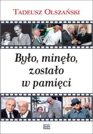 Było, minęło, zostało w pamięci Tadeusz Olszański - okladka książki