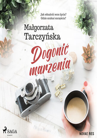 Dogonić marzenia Malgorzata Tarczynska - okladka książki