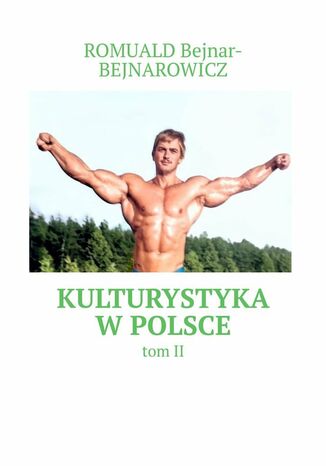 Kulturystyka w Polsce Romuald Bejnar-Bejnarowicz - okladka książki