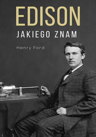 Edison jakiego znam Henry Ford - okladka książki