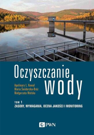 Oczyszczanie wody. Tom 1 Maria Świderska-Bróż, Małgorzata Wolska, Apolinary L. Kowal - okladka książki