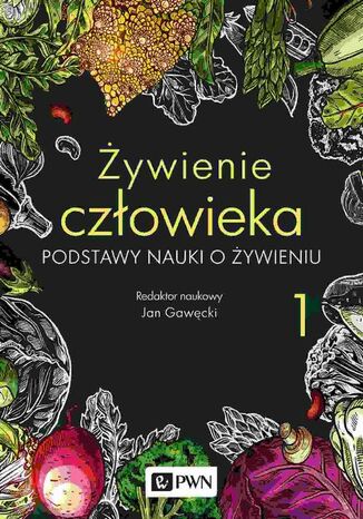 Żywienie człowieka. Podstawy nauki o żywieniu. t. 1 Jan Gawęcki - okladka książki