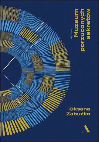 Muzeum porzuconych sekretów Oksana Zabużko - okladka książki