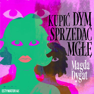 Kupić dym, sprzedać mgłę Magda Dygat - audiobook MP3