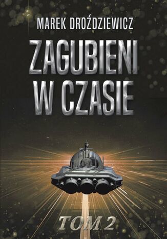 Zagubieni w czasie. Tom 2 Marek Leszek Droździewicz - okladka książki