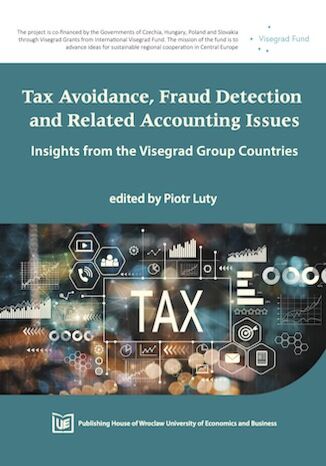 Tax Avoidance, Fraud Detection and Related Accounting Issues: Insights from the Visegrad Group Countries Piotr Luty - okladka książki