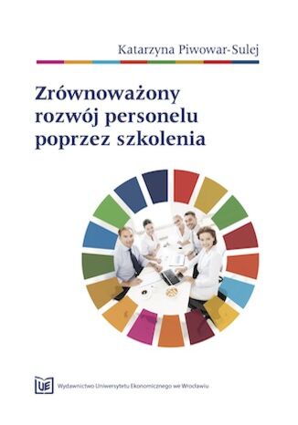 Zrównoważony rozwój personelu poprzez szkolenia Katarzyna Piwowar-Sulej - okladka książki