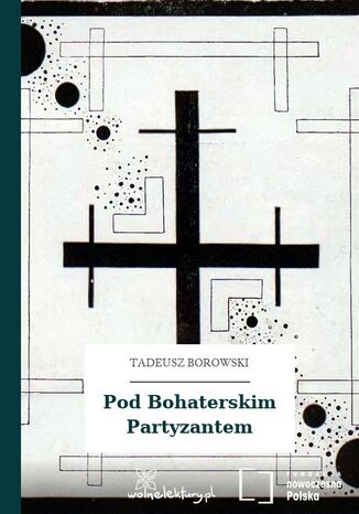 Pod Bohaterskim Partyzantem Tadeusz Borowski - okladka książki