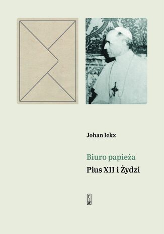 Biuro papieża. Pius XII i Żydzi Johan Ickx - okladka książki