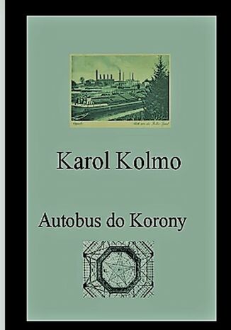 Autobus do Korony Karol Kolmo - okladka książki