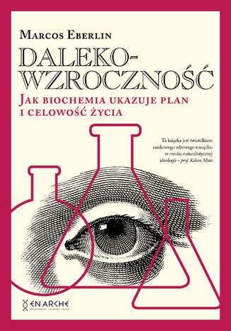 Dalekowzroczność. Jak biochemia ukazuje plan i celowość życia Marcos Eberlin - okladka książki