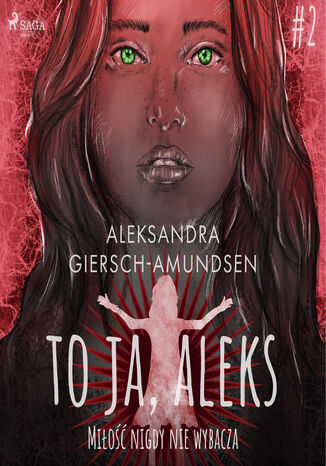 To ja, Aleks. Miłość nigdy nie wybacza. Tom 2 Aleksandra Giersch-Amundsen - audiobook MP3