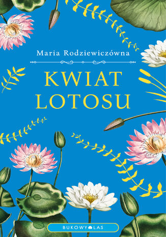 Kwiat lotosu (wersja ekskluzywna) Maria Rodziewiczówna - okladka książki