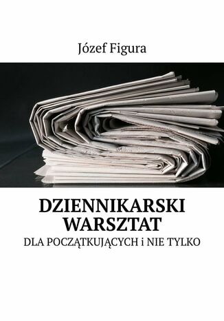 Dziennikarski Warsztat Józef Figura - okladka książki