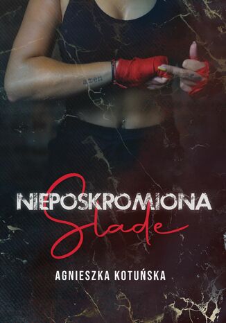 Nieposkromiona - Slade Agnieszka Kotuńska - okladka książki