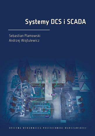 Systemy DCS i SCADA Sebastian Plamowski, Andrzej Wojtulewicz - okladka książki