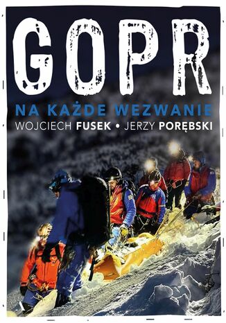 GOPR Na każde wezwanie Jerzy Porębski, Wojciech Fusek - okladka książki