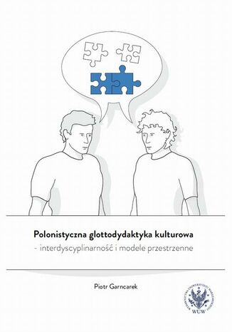 Polonistyczna glottodydaktyka kulturowa  interdyscyplinarność i modele przestrzenne Piotr Garncarek - okladka książki