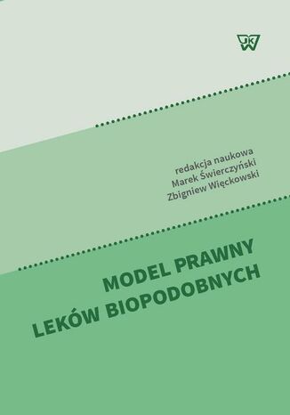 Model prawny leków biopodobnych Marek Świerczyński, Zbigniew Więckowski - okladka książki