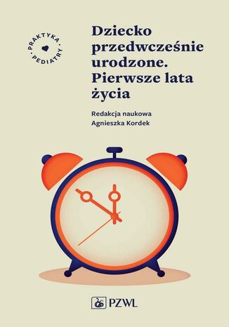 Dziecko przedwcześnie urodzone. Pierwsze lata życia Agnieszka Kordek - okladka książki