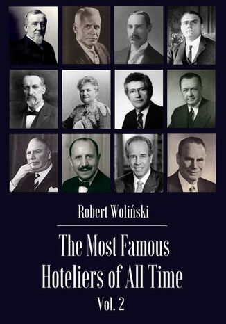 The Most Famous Hoteliers of All Time Vol. 2 Robert Woliński - okladka książki