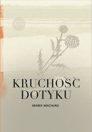 Kruchość dotyku Marek Machura - okladka książki