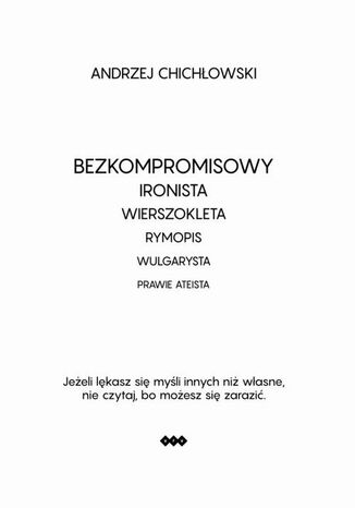 Bezkompromisowy Ironista Wierszokleta Andrzej Chichlowski - okladka książki