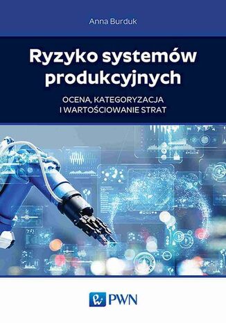 Ryzyko systemów produkcyjnych Anna Burduk - okladka książki