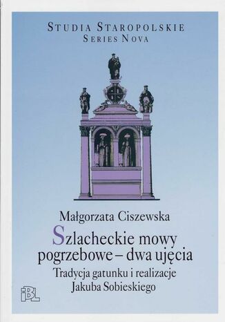 Szlacheckie mowy pogrzebowe - dwa ujęcia Małgorzata Ciszewska - okladka książki