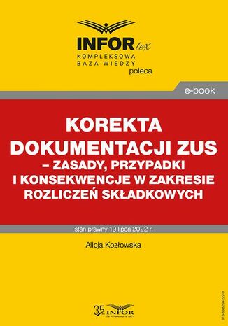 Korekta dokumentacji ZUS  zasady, przypadki i konsekwencje w zakresie rozliczeń składkowych Alicja Kozłowska - okladka książki