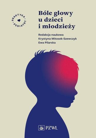 Bóle głowy u dzieci i młodzieży Ewa Pilarska, Krystyna Mitosek-Szewczyk - okladka książki