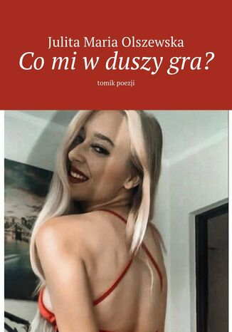 Co mi w duszy gra? Julita Olszewska - okladka książki