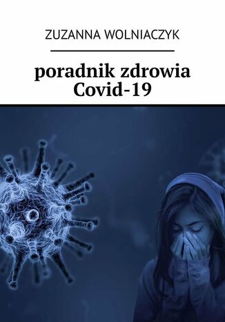 poradnik zdrowia Covid-19 Zuzanna Wolniaczyk - okladka książki