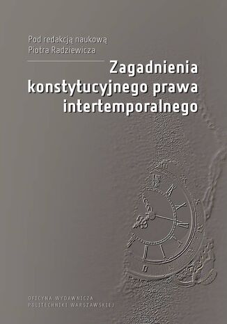 Zagadnienia konstytucyjnego prawa intertemporalnego Piotr Radziewicz - okladka książki