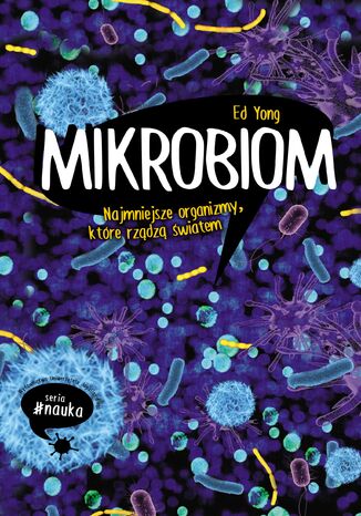 Mikrobiom. Najmniejsze organizmy, które rządzą światem Ed Yong - okladka książki