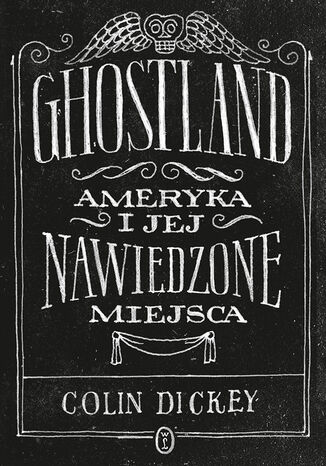 Ghostland. Ameryka i jej nawiedzone miejsca Colin Dickey - okladka książki