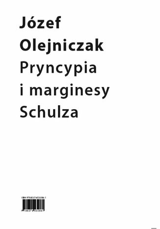 Pryncypia i marginesy Schulza. Eseje Józef Olejniczak - okladka książki