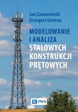 Modelowanie i analiza stalowych konstrukcji prętowych Jan Zamorowski, Grzegorz Gremza - okladka książki