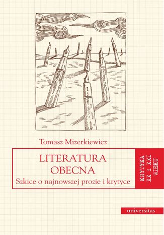 Literatura obecna. Szkice o najnowszej prozie i krytyce Tomasz Mizerkiewicz - okladka książki