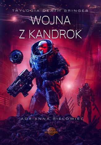 Trylogia Death Bringer (#3). Wojna z Kandrok Adrianna Biełowiec - okladka książki