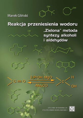 Reakcja przeniesienia wodoru. "Zielona" metoda syntezy alkoholi i aldehydów Marek Gliński - okladka książki