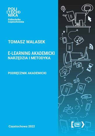 E-learning akademicki. Narzędzia i metodyka Tomasz Walasek - okladka książki