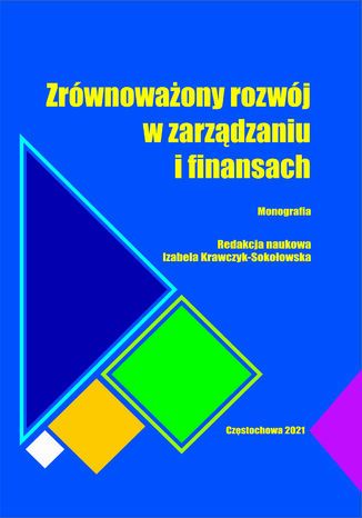Zrównoważony rozwój w zarządzaniu i finansach Izabela Krawczyk-Sokołowska (red.) - okladka książki