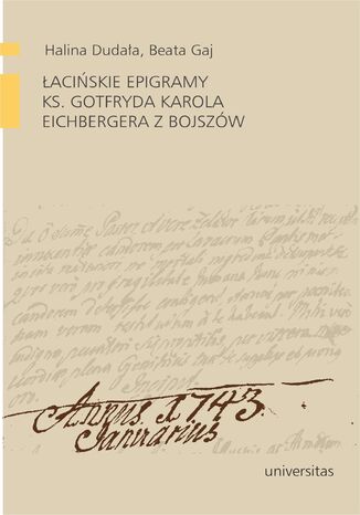 Łacińskie epigramy ks. Gotfryda Karola Eichbergera z Bojszów praca zbiorowa - okladka książki