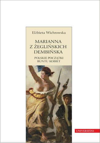 Marianna z Żeglińskich Dembińska. Polskie początki buntu kobiet Elżbieta Wichrowska - okladka książki